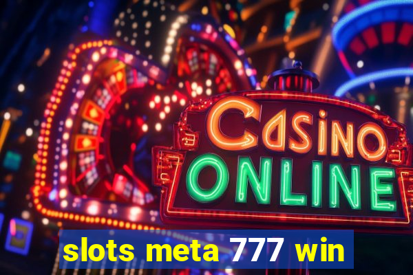 slots meta 777 win